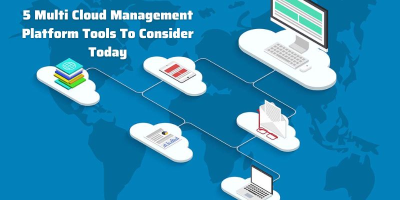 5 Multi Cloud Management Platform Tools To Consider Today