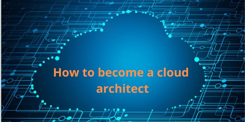 How to become a cloud architect