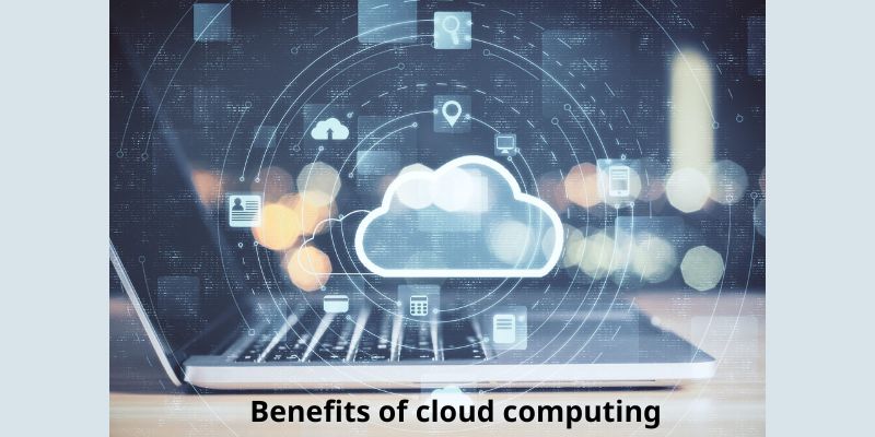 Benefits of cloud computing