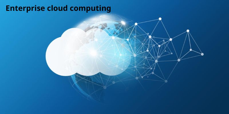 Enterprise cloud computing