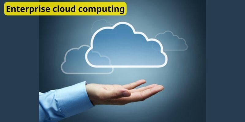 Enterprise cloud computing