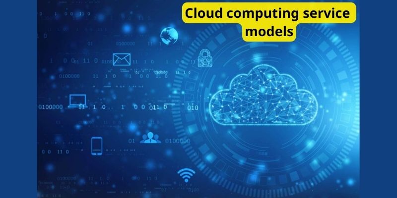 Cloud computing service models