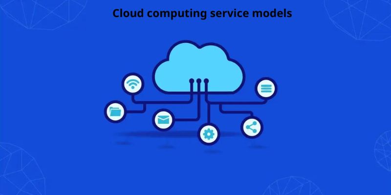 Cloud computing service models