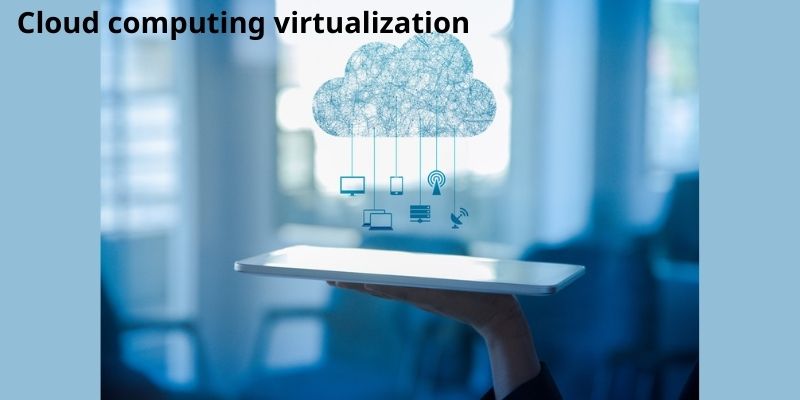 Cloud computing virtualization