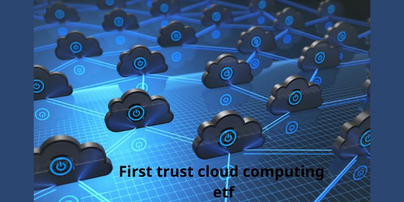 First trust cloud computing etf