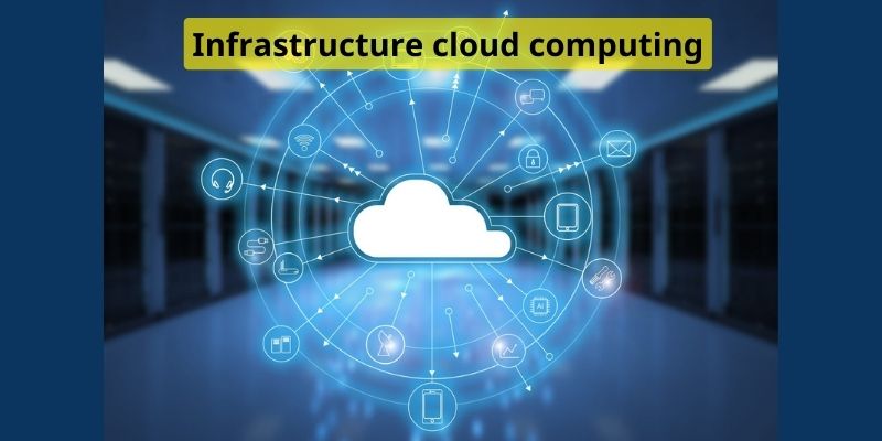 Infrastructure cloud computing