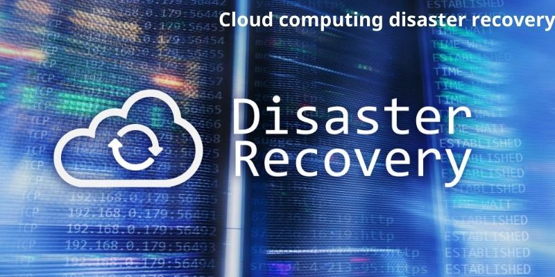 Cloud computing disaster recovery