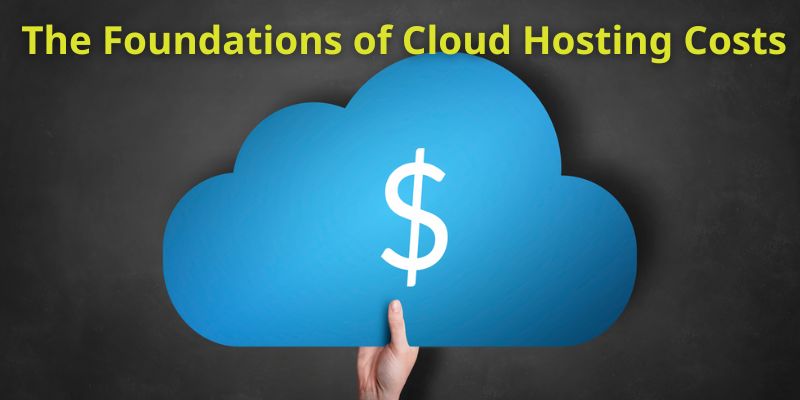 The Foundations of Cloud Hosting Costs