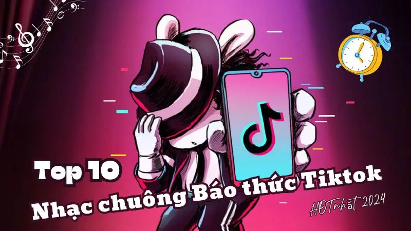 Top Nhac chuong Bao thuc TIKTOK Hot nhat